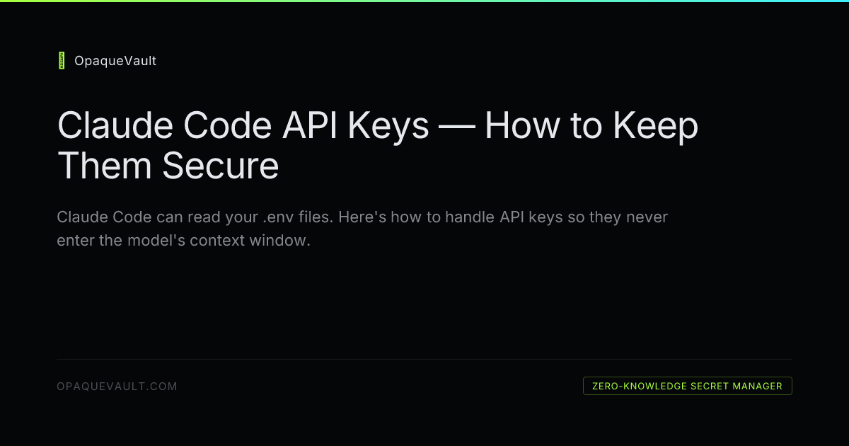 How to Keep API Keys Secure When Using Claude Code — OpaqueVault Blog