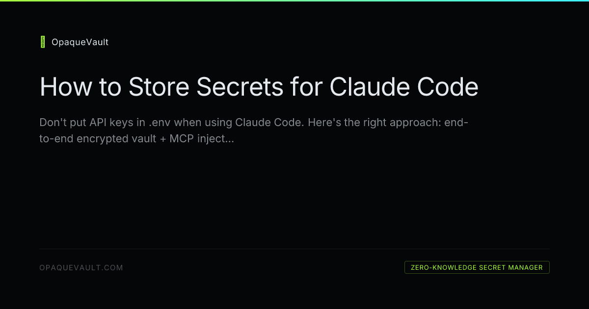 How to Store Secrets for Claude Code (Without Putting Them in .env ...