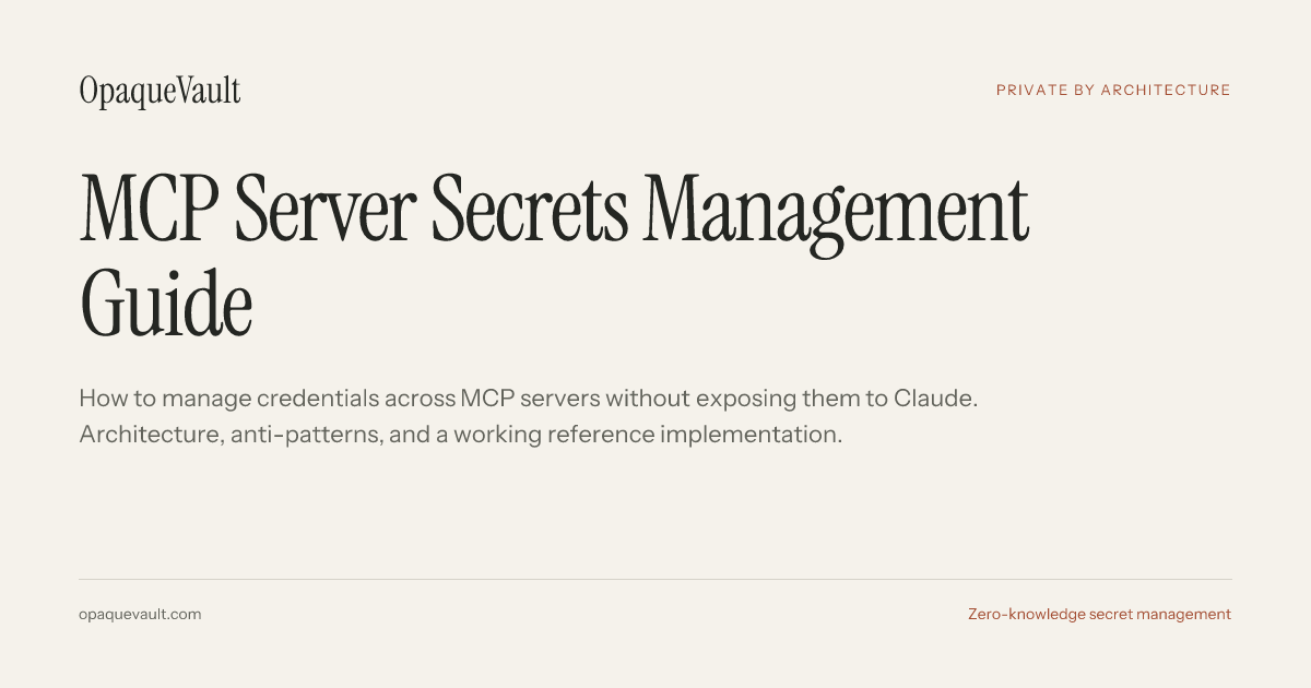 MCP Server Secrets Management — The Complete Guide — OpaqueVault Blog